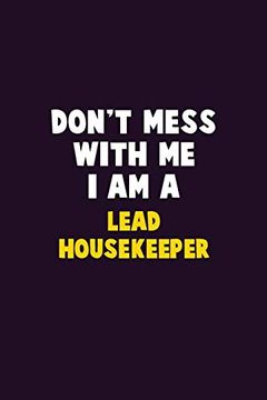 portada Don't Mess With me, i am a Lead Housekeeper: 6x9 Career Pride 120 Pages Writing Nots 