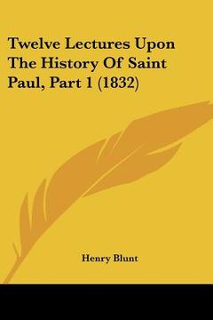 portada twelve lectures upon the history of saint paul, part 1 (1832) (in English)