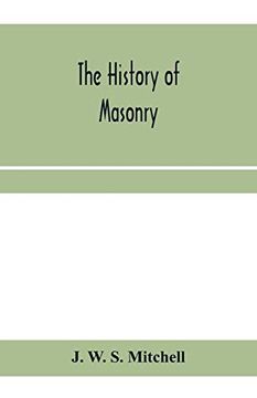 portada The History of Masonry, From the Building of the House of the Lord, and its Progress Throughout the Civilized World, Down to the Present Time the Only. Of Forty-Eight Pages by Doctor Anderson (en Inglés)