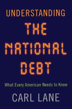 portada Understanding the National Debt: What Every American Needs to Know (en Inglés)