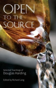 portada Open to the Source: Selected Teachings of Douglas Harding (in English)