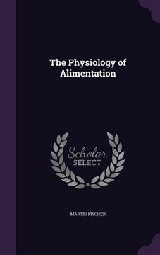 portada The Physiology of Alimentation (en Inglés)