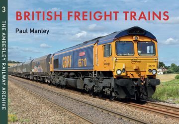portada British Freight Trains Moving the Goods: The Amberley Railway Archive Volume 3 (en Inglés)