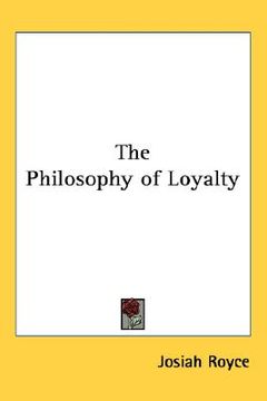 portada the philosophy of loyalty (in English)