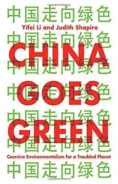portada China Goes Green: Coercive Environmentalism for a Troubled Planet (in English)