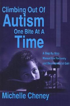 portada climbing out of autism one bite at a time: a step by step manual for recovery and developmental gain