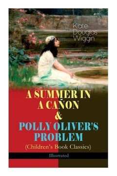 portada A SUMMER IN A CAÑON & POLLY OLIVER'S PROBLEM (Children's Book Classics) - Illustrated (in English)