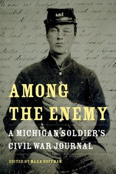 portada among the enemy: a michigan soldier's civil war journal (en Inglés)