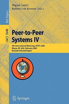 portada peer-to-peer systems iv: 4th international workshop, iptps 2005, ithaca, ny, usa, february 24-25, 2005, revised selected papers (in English)