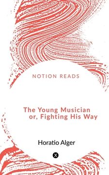 portada The Young Musician or, Fighting His Way (en Inglés)