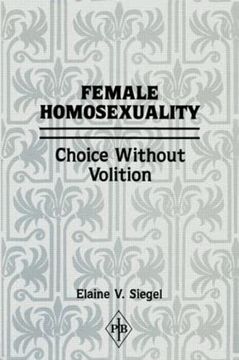 portada Female Homosexuality: Choice Without Volition (Psychoanalytic Inquiry Book Series) (en Inglés)