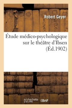portada Étude médico-psychologique sur le théâtre d'Ibsen (in French)