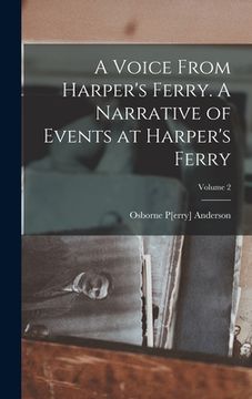 portada A Voice From Harper's Ferry. A Narrative of Events at Harper's Ferry; Volume 2 (en Inglés)