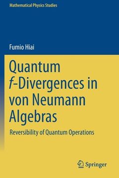 portada Quantum F-Divergences in Von Neumann Algebras: Reversibility of Quantum Operations (en Inglés)