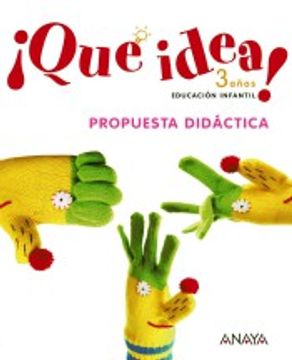 portada ¡qué Idea! 3 Años. Propuesta Didáctica. (in Spanish)
