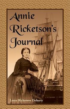 portada Annie Ricketson's Journal: The Remarkable Voyage of the Only Woman Aboard a Whaling Ship with Her Sea Captain Husband and Crew, 1871-1874 (en Inglés)