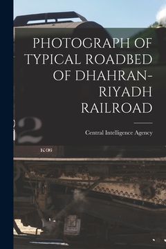 portada Photograph of Typical Roadbed of Dhahran-Riyadh Railroad