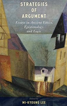 portada Strategies of Argument: Essays in Ancient Ethics, Epistemology, and Logic (en Inglés)