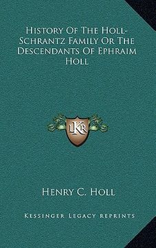 portada history of the holl-schrantz family or the descendants of ephraim holl