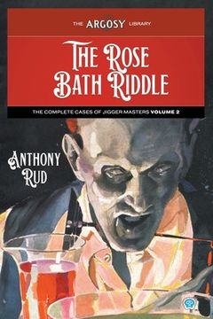 portada The Rose Bath Riddle: The Complete Cases of Jigger Masters, Volume 2 (en Inglés)