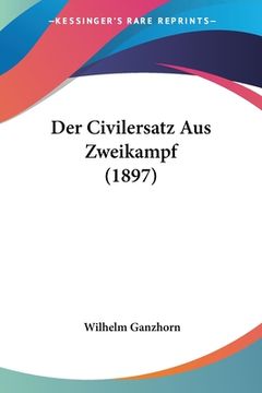 portada Der Civilersatz Aus Zweikampf (1897) (in German)