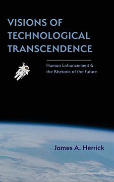 portada Visions of Technological Transcendence: Human Enhancement and the Rhetoric of the Future (Rhetoric of Science and Technology) (en Inglés)