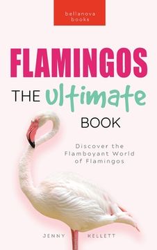 portada Flamingos The Ultimate Flamingo Book for Kids: 100+ Amazing Flamingo Facts, Photos, Quiz & More (in English)
