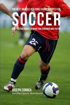portada The Best Muscle Building Shake Recipes for Soccer: High Protein Shakes to Make You Stronger and Faster