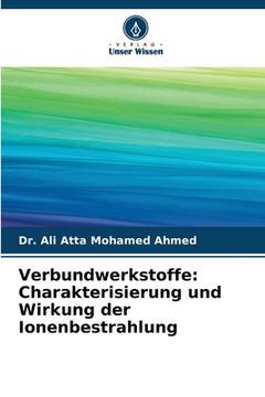 portada Verbundwerkstoffe: Charakterisierung und Wirkung der Ionenbestrahlung (in German)