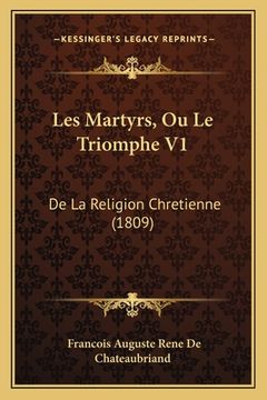 portada Les Martyrs, Ou Le Triomphe V1: De La Religion Chretienne (1809) (en Francés)