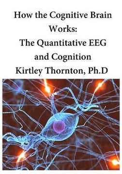 portada How the Cognitive Brain Works: The Quantitative EEG and Cognition (en Inglés)