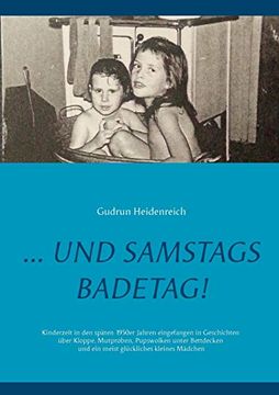 portada Und Samstags Badetag: Kinderzeit in den 1950 (en Alemán)
