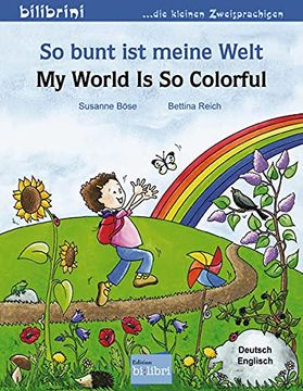 portada So Bunt ist Meine Welt / my World is so Colorful: Kinderbuch Deutsch-Englisch