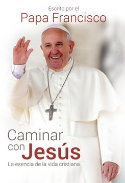 portada Caminar con Jesús la Esencia de la Vida Cristiana (in Spanish)
