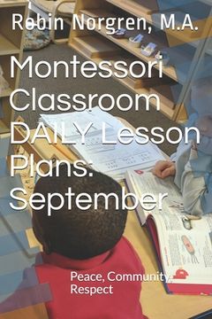 portada Montessori Classroom DAILY Lesson Plans: September: Peace, Community, Respect (en Inglés)