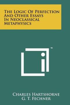portada the logic of perfection and other essays in neoclassical metaphysics