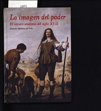 portada La Imagen del Poder: El Retrato Sevillano del Siglo Xvii