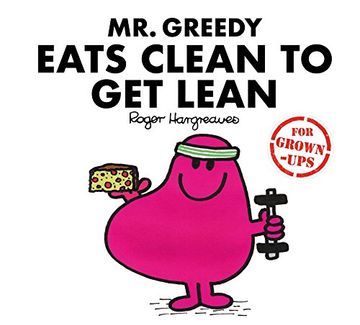 portada Mr Greedy Eats Clean To Get Lean (Mr. Men for Grown-ups)