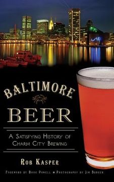 portada Baltimore Beer: A Satisfying History of Charm City Brewing (en Inglés)