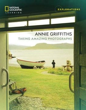 portada Annie Griffiths: Taking Amazing Photographs (Explorations) (in English)