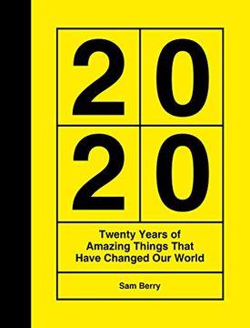 portada 2020: Twenty Years of Amazing Things That Have Changed our World 