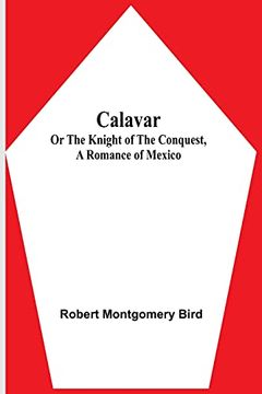 portada Calavar: Or the Knight of the Conquest, a Romance of Mexico (in English)