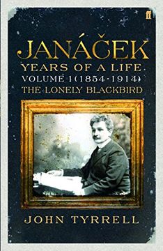 portada Janacek: Years of a Life Volume 1 (1854-1914): The Lonely Blackbird: (1854-1914) the Lonely Blackbird v. 1
