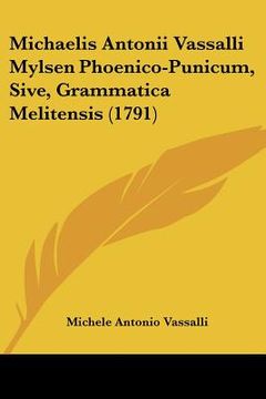 portada michaelis antonii vassalli mylsen phoenico-punicum, sive, grammatica melitensis (1791) (en Inglés)