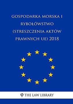 portada Gospodarka Morska i Rybołówstwo (Streszczenia Aktów Prawnych ue) 2018 (in polaco)