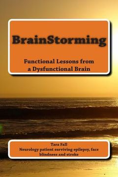 portada BrainStorming: Functional Lessons from a Dysfunctional Brain (en Inglés)