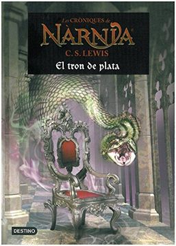 El tron de plata (LES CRÒNIQUES DE NÀRNIA) (in Catalan)