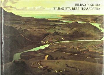 portada Bilbao y su ria = Bilbao eta bere itsasadarra