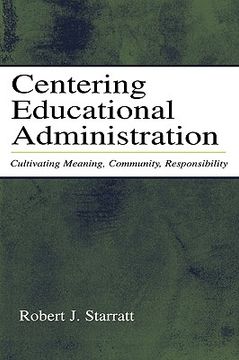 portada centering educational administration: cultivating meaning, community, responsibility (in English)