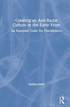 portada Creating an Anti-Racist Culture in the Early Years: An Essential Guide for Practitioners (en Inglés)